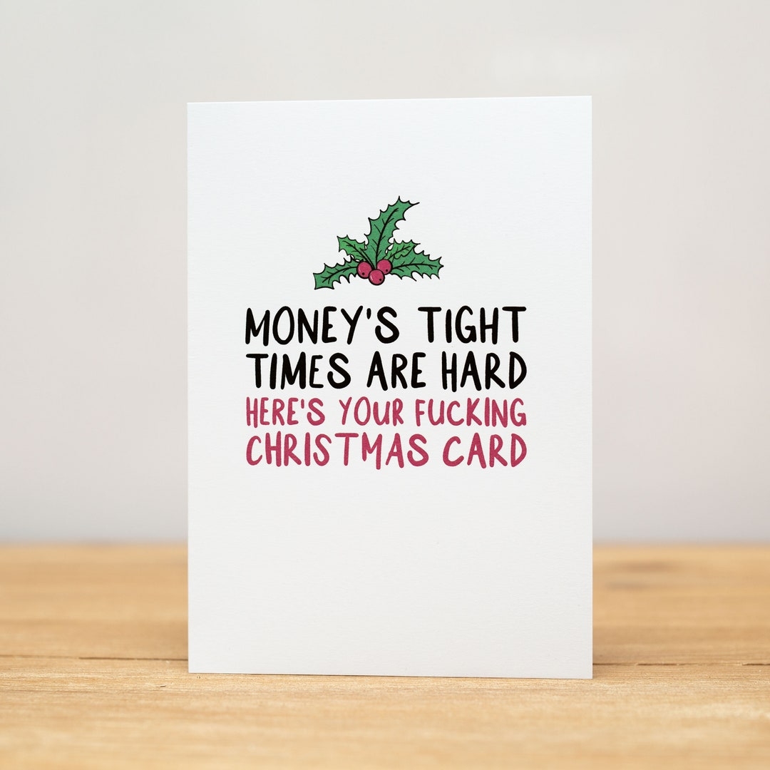 Christmas Card Funny Money s Tight Times Are Hard Here s Your Fucking Christmas Card Etsy