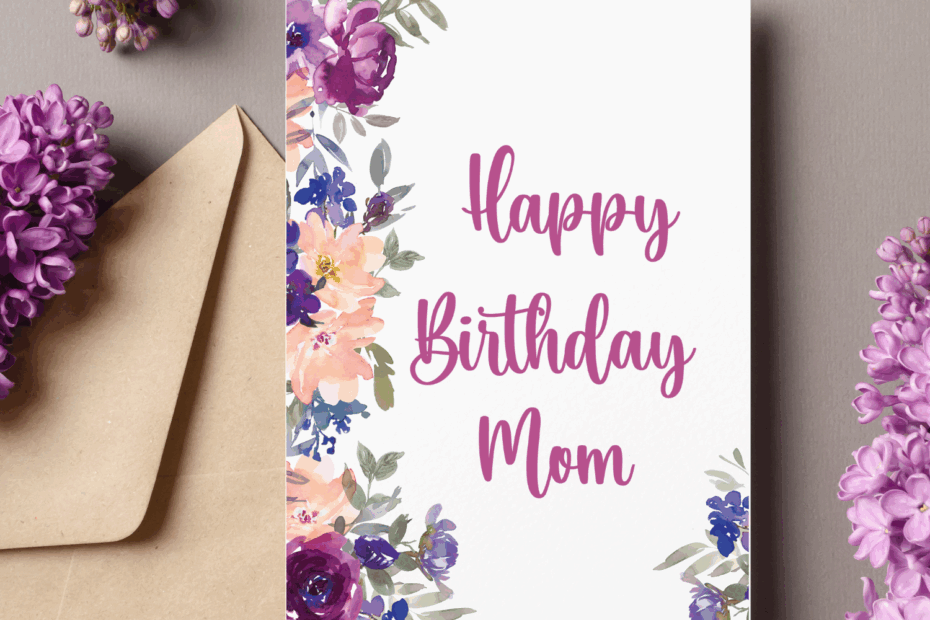 Free Printable Birthday Cards For Mom 3 Designs Leap Of Faith Crafting